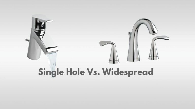 Single Hole Vs. Widespread Faucet – Which One to Choose?