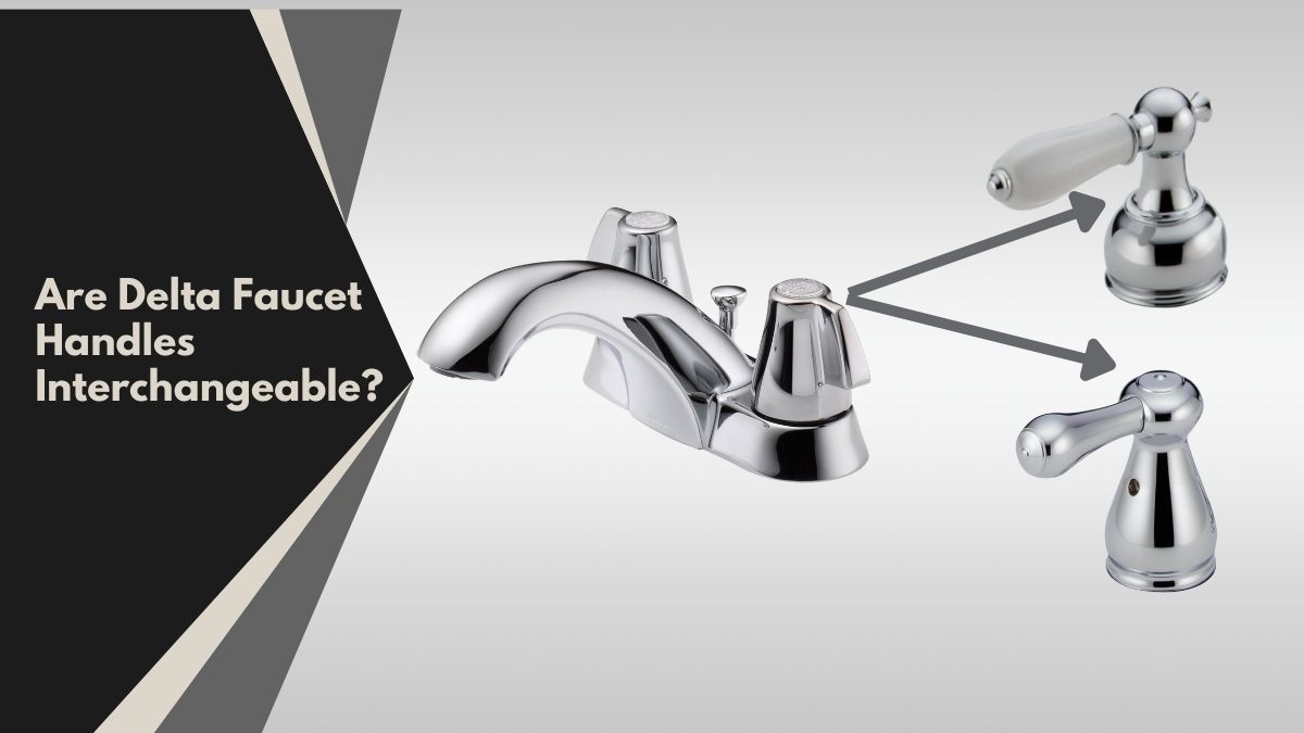Are Delta Faucet Handles Interchangeable