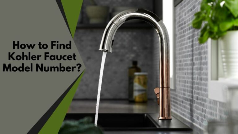 How to Find Kohler Faucet Model Number? – And Where to Find It?