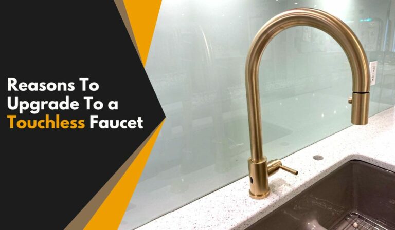5 Reasons To Upgrade To A Touchless Faucet