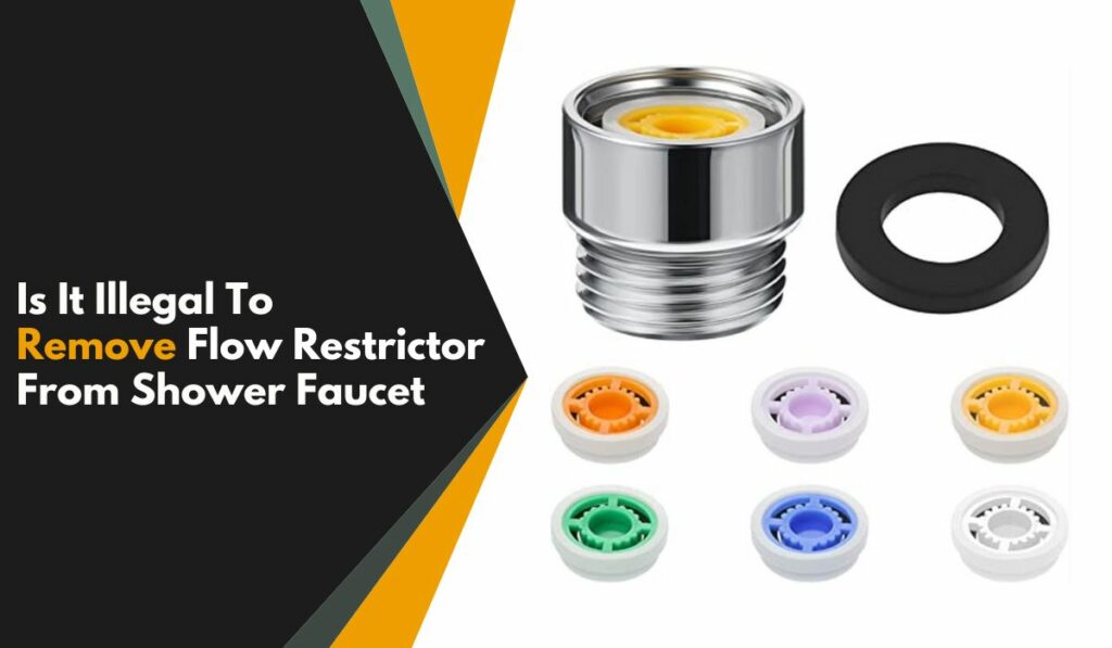 Is It Illegal To Remove Flow Restrictor From Shower Faucet? Faucet Fam
